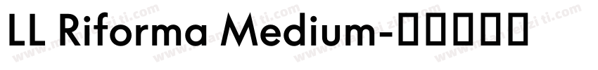 LL Riforma Medium字体转换
